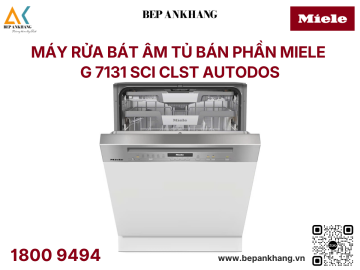 Máy rửa bát âm tủ bán phần Miele - G 7131 SCi CLST AutoDos